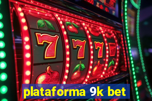 plataforma 9k bet